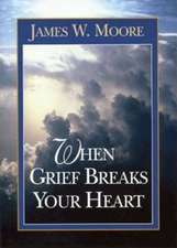 When Grief Breaks Your Heart