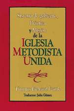 Sistema de Gobierno, Practica y Mision de La Iglesia Metodista Unida