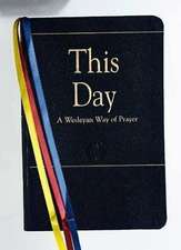 This Day (Deluxe): A Wesleyan Way of Prayer