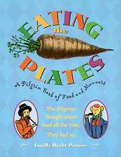 Eating the Plates: A Pilgrim Book of Food and Manners