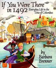 If You Were There in 1492: Everyday Life in the Time of Columbus