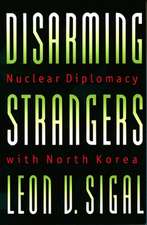 Disarming Strangers – Nuclear Diplomacy with North Korea