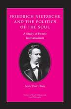 Friedrich Nietzsche and the Politics of the Soul – A Study of Heroic Individualism