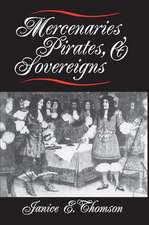 Mercenaries, Pirates, and Sovereigns – State–Building and Extraterritorial Violence in Early Modern Europe