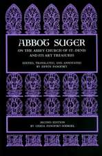 Abbot Suger on the Abbey Church of St. Denis and Its Art Treasures: Second Edition