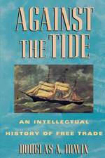 Against the Tide – An Intellectual History of Free Trade