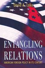 Entangling Relations – American Foreign Policy in Its Century