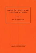 Algebraic Topology and Algebraic K–Theory (AM–11 – Proceedings of a Symposium in Honor of John C. Moore. (AM–113)