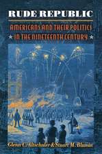 Rude Republic – Americans and Their Politics in the Nineteenth Century