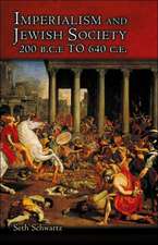 Imperialism and Jewish Society – 200 B.C.E. to 640 C.E.