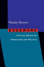 Edgework – Critical Essays on Knowledge and Politics