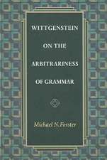 Wittgenstein on the Arbitrariness of Grammar