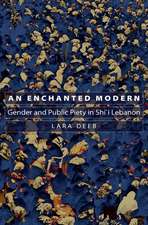 An Enchanted Modern – Gender and Public Piety in Shi`i Lebanon