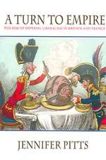 A Turn to Empire – The Rise of Imperial Liberalism in Britain and France