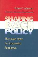 Shaping Race Policy – The United States in Comparative Perspective