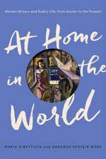 At Home in the World – Women Writers and Public Life, from Austen to the Present