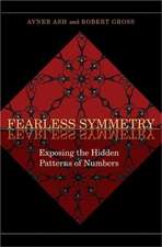 Fearless Symmetry – Exposing the Hidden Patterns of Numbers – New Edition