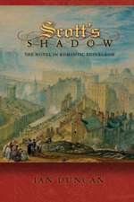 Scott′s Shadow – The Novel in Romantic Edinburgh