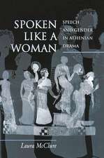 Spoken Like a Woman – Speech and Gender in Athenian Drama