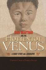 Sara Baartman and the Hottentot Venus – A Ghost Story and a Biography