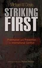 Striking First – Preemption and Prevention in International Conflict