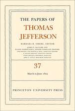 The Papers of Thomas Jefferson, Volume 37 – 4 March to 30 June 1802