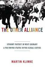 The Other Alliance – Student Protest in West Germany and the United States in the Global Sixties