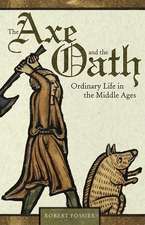 The Axe and the Oath – Ordinary Life in the Middle Ages