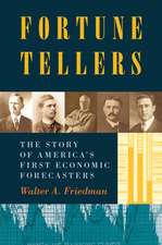 Fortune Tellers – The Story of America`s First Economic Forecasters