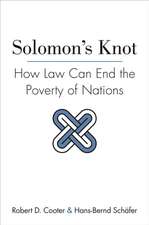 Solomon`s Knot – How Law Can End the Poverty of Nations