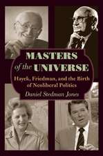 Masters of the Universe – Hayek, Friedman, and the Birth of Neoliberal Politics – Updated Edition