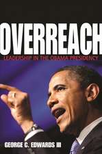 Overreach – Leadership in the Obama Presidency