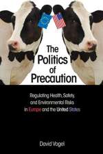 The Politics of Precaution – Regulating Health, Safety and Environmental Risks in Europe and the United States