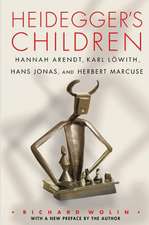 Heidegger`s Children – Hannah Arendt, Karl Löwith, Hans Jonas, and Herbert Marcuse