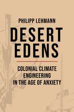 Desert Edens – Colonial Climate Engineering in the Age of Anxiety