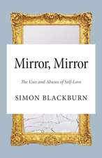 Mirror, Mirror – The Uses and Abuses of Self–Love