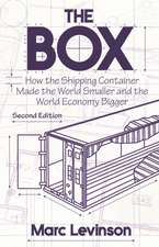 The Box – How the Shipping Container Made the World Smaller and the World Economy Bigger – Second Edition with a new chapter by the author