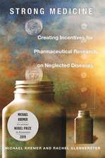 Strong Medicine – Creating Incentives for Pharmaceutical Research on Neglected Diseases