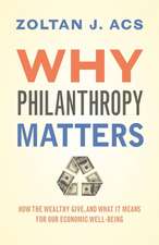 Why Philanthropy Matters – How the Wealthy Give, and What It Means for Our Economic Well–Being