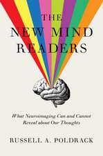 The New Mind Readers – What Neuroimaging Can and Cannot Reveal about Our Thoughts