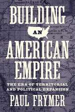 Building an American Empire – The Era of Territorial and Political Expansion