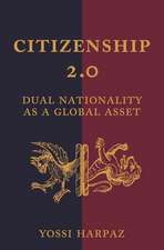 Citizenship 2.0 – Dual Nationality as a Global Asset