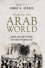 Making the Arab World – Nasser, Qutb, and the Clash That Shaped the Middle East