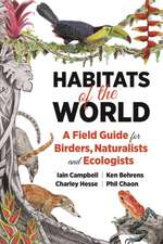 Habitats of the World – A Field Guide for Birders, Naturalists, and Ecologists