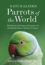 Naturalized Parrots of the World – Distribution, Ecology, and Impacts of the World`s Most Colorful Colonizers