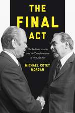 The Final Act – The Helsinki Accords and the Transformation of the Cold War