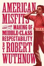 American Misfits and the Making of Middle–Class Respectability