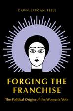 Forging the Franchise – The Political Origins of the Women`s Vote