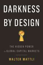 Darkness by Design – The Hidden Power in Global Capital Markets