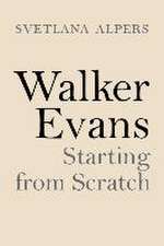 Walker Evans – Starting from Scratch